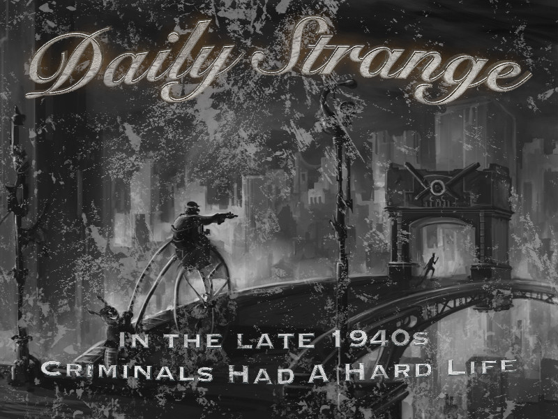 In the late 1940s: Criminals Have A Hard Life