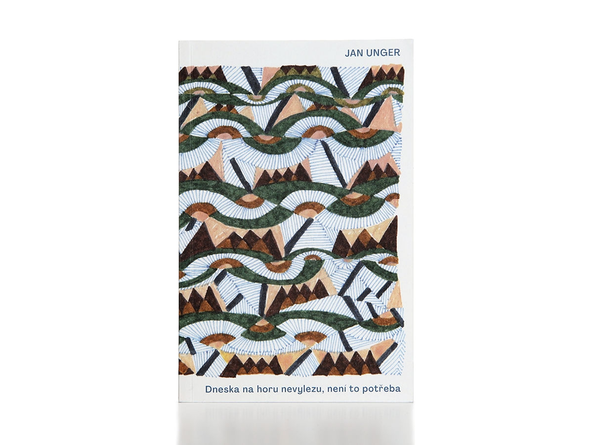 Jan Unger – Dneska na horu nevylezu, není to potřeba