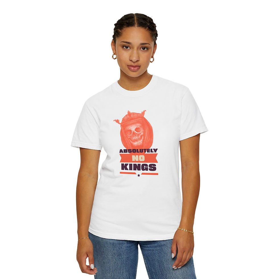 A Hispanic woman modelling a white T-shirt with a dead king wearing a crown and chain mail at the top of the illustration, with the words, "Absolutely No Kings" below it.