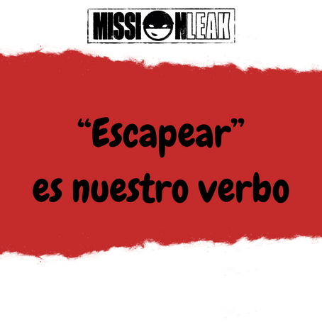 "ESCAPEAR" es nuestro verbo