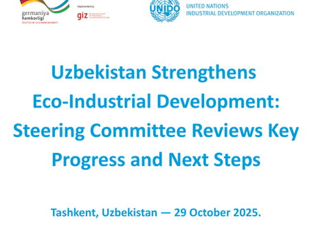 Uzbekistan Strengthens Eco-Industrial Development: Steering Committee Reviews Key Progress and Next Steps