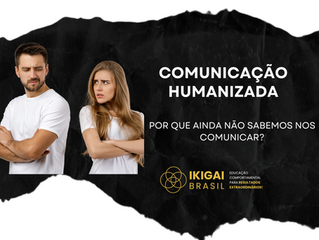 Comunicação humanizada e neurocomunicação - por que ainda não sabemos nos comunicar em pleno ano de 2025?