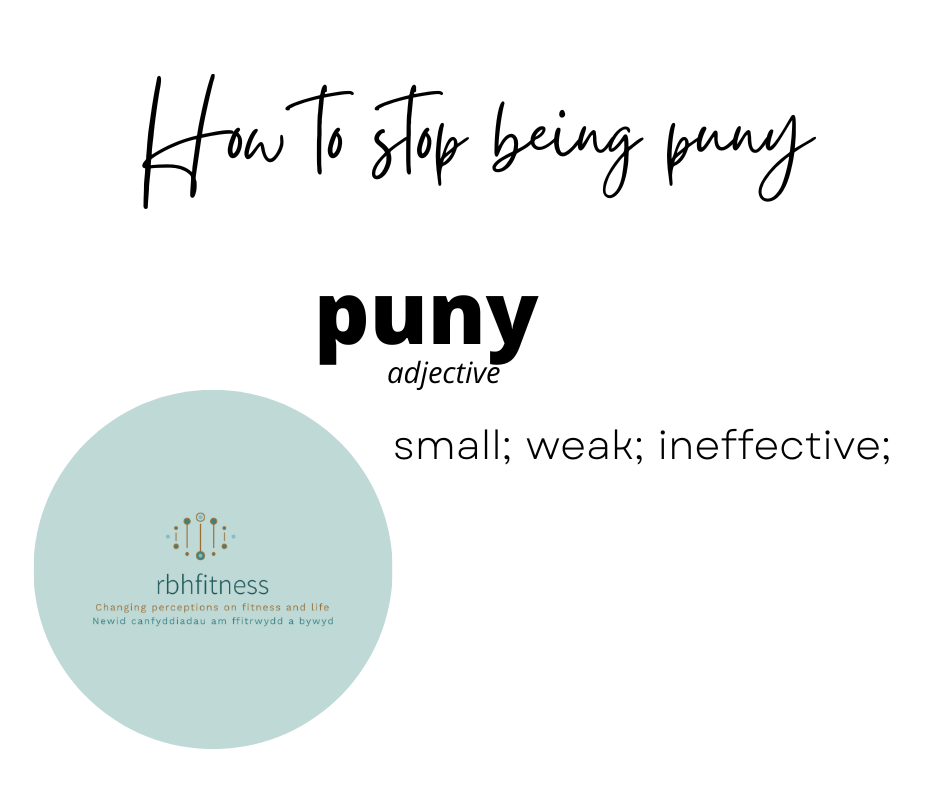 How to stop feeling "puny".....