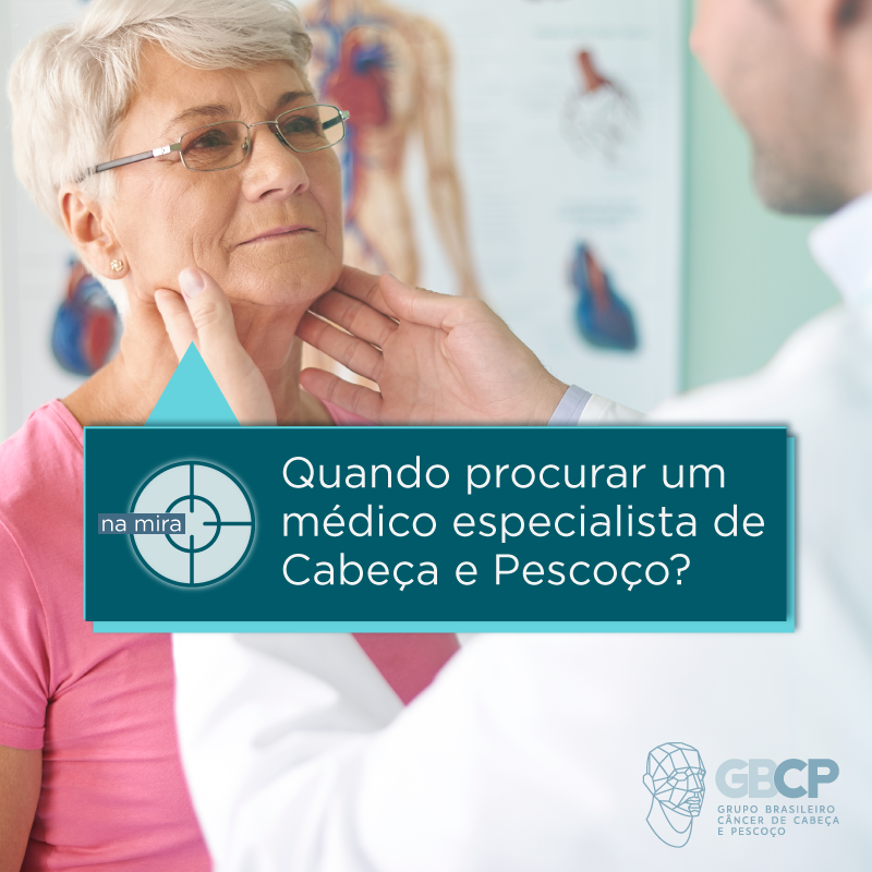 Quando procurar um médico especialista em Cabeça e Pescoço?