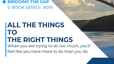 #019 From All the Things to the Right Things