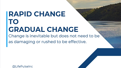 #014 From Rapid Change to Gradual Change