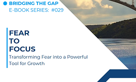 #029 From Fear to Focus