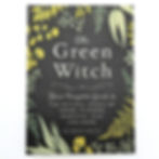 Front - The Green Witch - Your Complete Guide to the Natural Magic of Herbs, Flowers, Essential Oils, and More