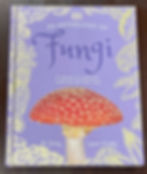 An Anthology of Fungi A Collection of Mushrooms, Toadstools and Other Fungi