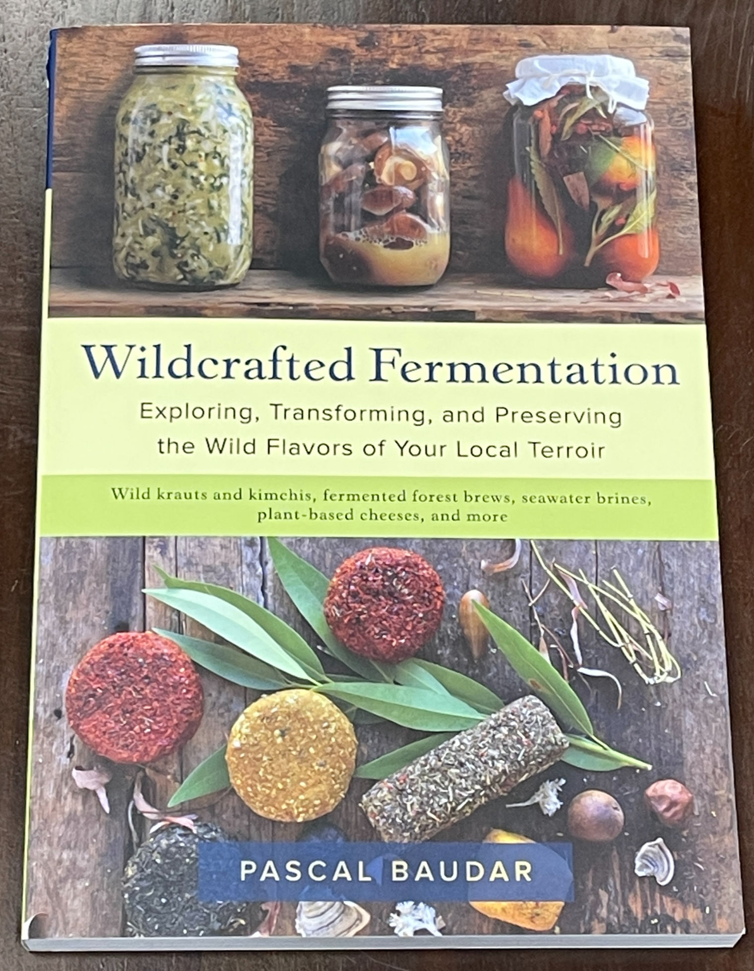Wildcrafted Fermentation Exploring, Transforming, and Preserving the Wild Flavor