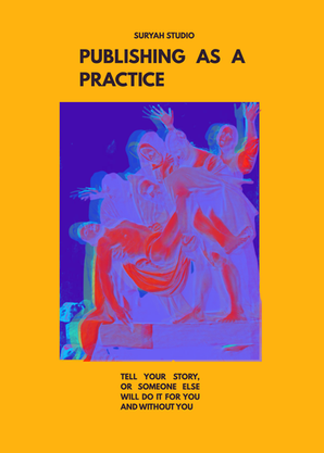 Publishing As A Practice | Suryah Studio