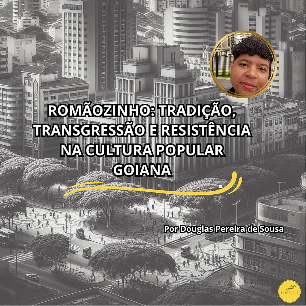 ROMÃOZINHO: TRADIÇÃO, TRANSGRESSÃO E RESISTÊNCIA NA CULTURA POPULAR GOIANA