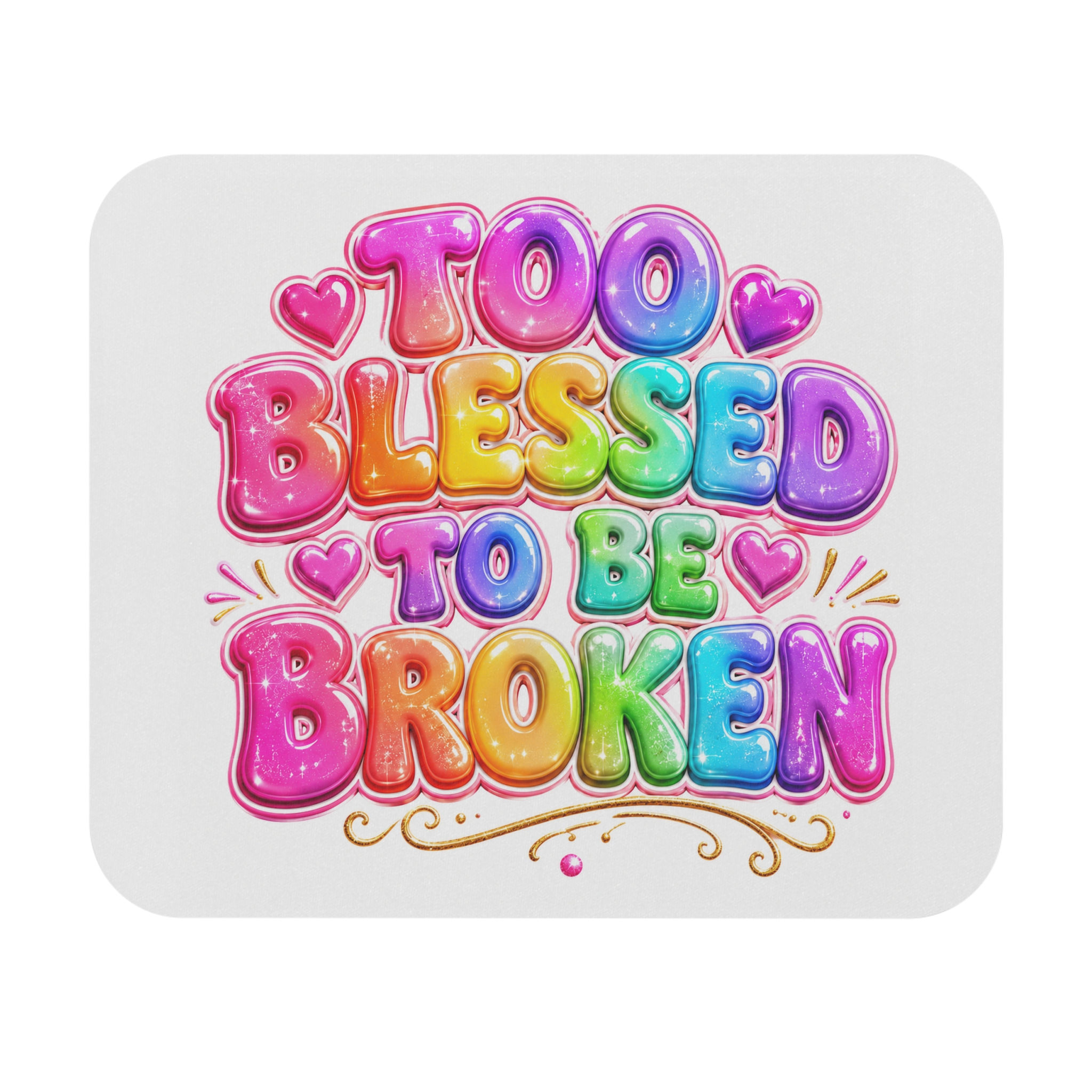 "Too Blessed to Be Broken" Rainbow Mouse Pad White
