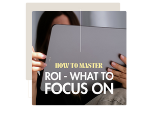 Mastering ROI: What Marketers Should Really Focus On