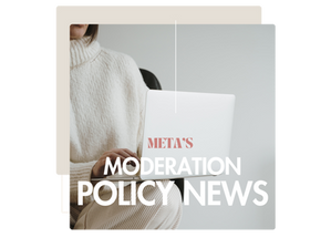 Meta’s New Moderation Policy: What does this mean for your business?