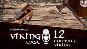 VIKING CAST – 2ª TEMPORADA: CAPÍTULO XII, COMBATE VIKING
