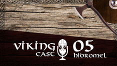 VIKING CAST: CAPÍTULO V, HIDROMEL