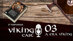 VIKING CAST - 2ª TEMPORADA: CAPÍTULO III, A ERA VIKING