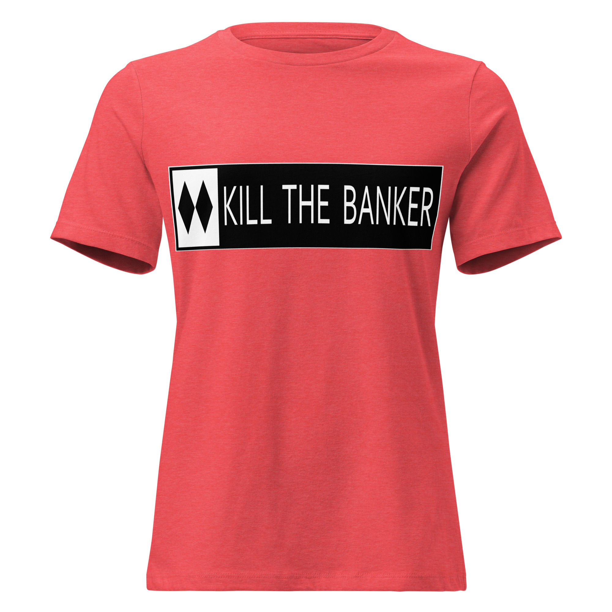 Kill the Banker - Revelstoke, BC Women's Relaxed T-Shirt