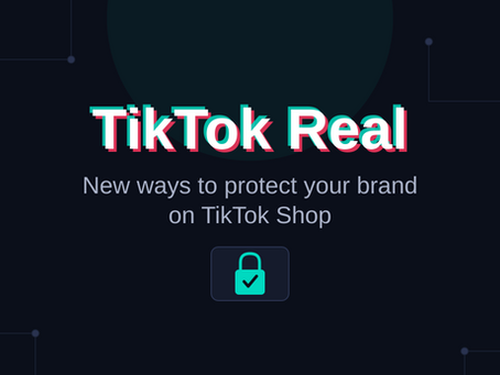 TikTok Real: New Ways To Protect Your Brand on TikTok Shop