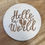 Thumbnail: Hello World - Engraved Wooden Announcement Disc - New Baby Plaque