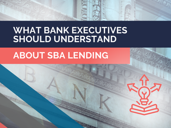 What Bank Executives Should Understand About SBA Lending