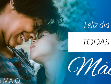 O Nosso Feliz Dia das Mães