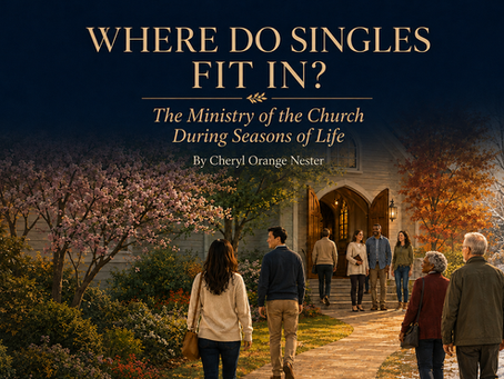 The Ministry of the Church During Seasons of Life: Where Do Singles Fit In?