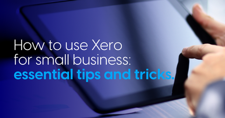 How to Use Xero for Small Business: Essential Tips and Tricks
