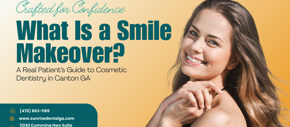 What Is a Smile Makeover? A Real Patient’s Guide to Cosmetic Dentistry in Canton GA