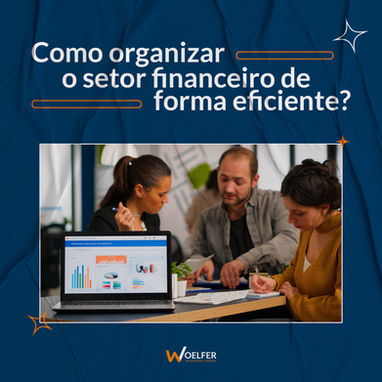 Como organizar o setor financeiro de forma eficiente?