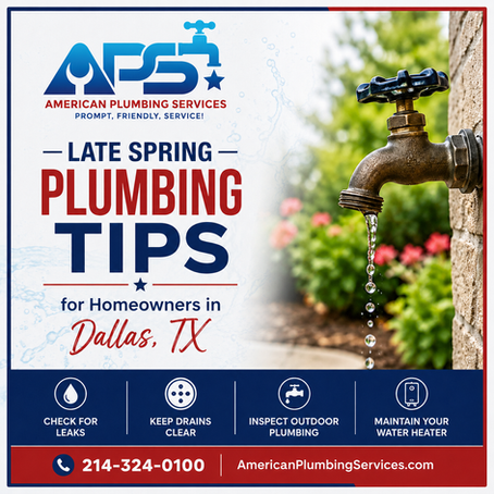 Late Spring Plumbing Tips for Homeowners in Dallas, TX