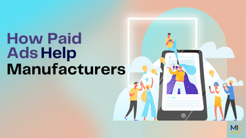 How Paid Ads Can Help Manufacturers