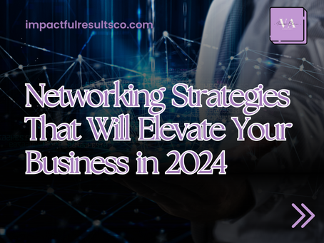 Networking Strategies That Will Elevate Your Business in 2024