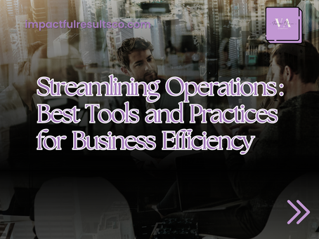 Streamlining Operations: Best Tools and Practices for Business Efficiency