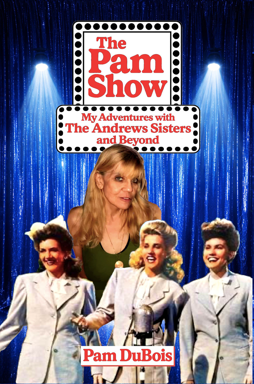 *The Pam Show - My Adventures with the Andrews Sisters and Beyond* book cover by Pam DuBois