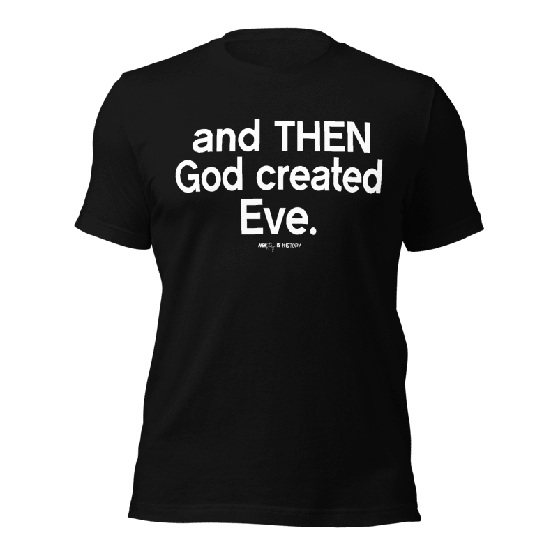 Thumbnail: and THEN God created Eve. Tee
