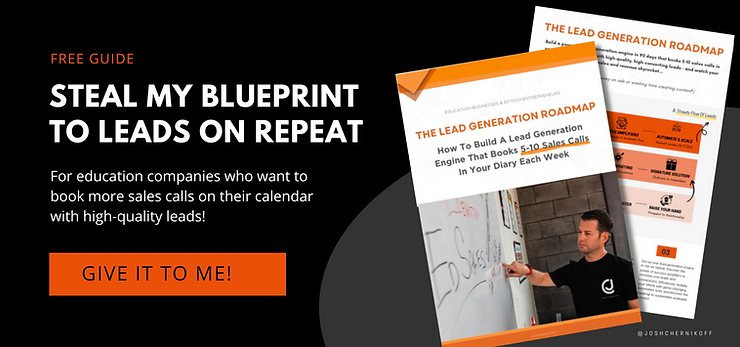 Free Guide: Steal my Blueprint to Leads on Repeat. For education companies who want to book more sales calls on their calendar with high-quality leads! Click to download Free Guide: Steal my Blueprint to Leads on Repeat. For education companies who want to book more sales calls on their calendar with high-quality leads! Click to download