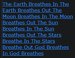 The Earth Breathes In The Earth Breathes Out The Moon Breathes In The Moon Breathes Out The Sun Breathes In The Sun Breathes Out The Stars Breathe In The Stars Breathe Out God Breathes In God Breathes