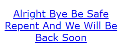Alright Bye Be Safe Repent And We Will Be Back Soon