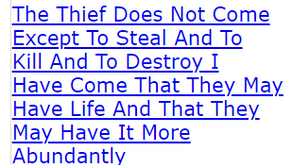 The Thief Does Not Come Except To Steal And To Kill And To Destroy I Have Come That They May Have