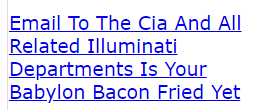 Email To The Cia And All Related Illuminati Departments Is Your Babylon Bacon Fried Yet