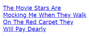 The Movie Stars Are Mocking Me When They Walk On The Red Carpet They Will Pay Dearly