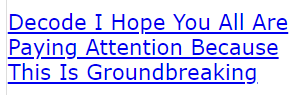 Decode I Hope You All Are Paying Attention Because This Is Groundbreaking (MAJOR CODE CRACK)