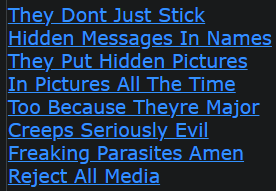 They Dont Just Stick Hidden Messages In Names They Put Hidden Pictures In Pictures All The Time Too Because Theyre Major Creeps Seriously Evil Freaking Parasites Amen Reject All Media