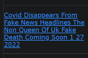 Covid Disappears From Fake News Headlines The Non Queen Of Uk Fake Death Coming Soon 1 27 2022