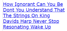 How Ignorant Can You Be Dont You Understand That The Strings On King Davids Harp Never Stop