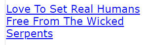 Love To Set Real Humans Free From The Wicked Serpents (CODE CRACK)