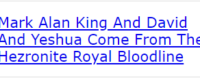 Mark Alan King And David And Yeshua Come From The Hezronite Royal Bloodline (CODE CRACK)