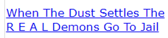 When The Dust Settles The R E A L Demons Go To Jail